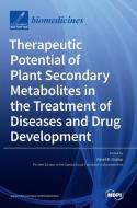 Therapeutic Potential of Plant Secondary Metabolites in the Treatment of Diseases and Drug Development edito da MDPI AG