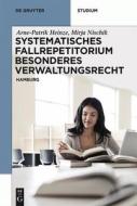 Systematisches Fallrepetitorium Besonderes Verwaltungsrecht di Arne-Patrik Heinze, Mirja Nischik edito da Gruyter, Walter de GmbH