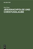 Jesusnachfolge und Christusglaube di Karl Eger edito da De Gruyter