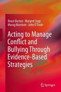 Acting to Manage Conflict and Bullying Through Evidence-Based Strategies di Bruce Burton, Margret Lepp, Morag Morrison, John O'Toole edito da Springer-Verlag GmbH
