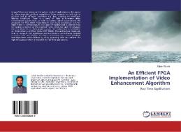 An Efficient FPGA Implementation of Video Enhancement Algorithm di Zubair Bashir edito da LAP Lambert Academic Publishing
