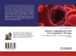 Tumour angiogenesis and anti-angiogenic therapy di Samarendra Nath Banerjee edito da LAP Lambert Academic Publishing