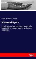 Winnowed Hymns di Charles C. McCabe, D. T. Macfarlan edito da hansebooks