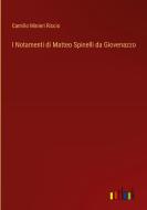 I Notamenti di Matteo Spinelli da Giovenazzo di Camillo Minieri Riccio edito da Outlook Verlag