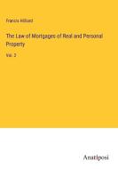 The Law of Mortgages of Real and Personal Property di Francis Hilliard edito da Anatiposi Verlag