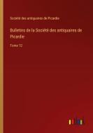 Bulletins de la Société des antiquaires de Picardie di Société Des Antiquaires De Picardie edito da Outlook Verlag