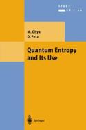 Quantum Entropy and Its Use di Masanori Ohya, Denes Petz edito da Springer