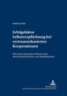 Erfolgsfaktor Selbstverpflichtung bei vertrauensbasierten Kooperationen di Matthias Fink edito da Lang, Peter GmbH