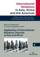 Application of International Relations Theories in Asia and Africa edito da Peter Lang