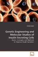 Genetic Engineering and Molecular Studies of Insulin Secreting Cells di AYMAN AMER edito da VDM Verlag