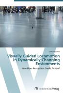 Visually Guided Locomotion in Dynamically Changing Envionments di Michael Cinelli edito da AV Akademikerverlag