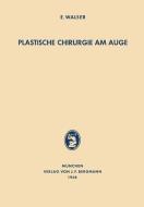 Plastische Chirurgie am Auge di E. Walser edito da J.F. Bergmann-Verlag
