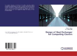 Design of Heat Exchanger for Computing Clusters di Usman Hafeez, Abdul Saim Malik edito da LAP Lambert Academic Publishing