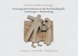 Kreuzweg mit 15 Stationen in der Bonifatiuskapelle in Metzingen/Württemberg di Wolfgang Rinn, Caritas Müller edito da Books on Demand