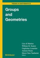 Groups and Geometries di Lino Di Martin, Gulielmo Lunardon edito da Birkhauser