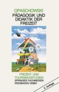 Pädagogik und Didaktik der Freizeit di Horst W. Opaschowski edito da VS Verlag für Sozialwissenschaften