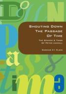 Shouting Down the Passage of Time di Dagmar Klein edito da Books on Demand