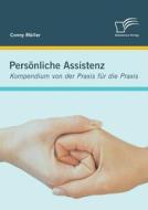 Persönliche Assistenz: Kompendium von der Praxis für die Praxis di Conny Müller edito da Diplomica Verlag