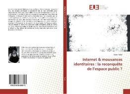 Internet & mouvances identitaires : la reconquête de l'espace public ? di Sarah Patier edito da Editions universitaires europeennes EUE