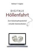 Digitale Höllenfahrt di Helmut F. Kaplan edito da Books on Demand