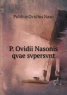 P. Ovidii Nasonis Qvae Svpersvnt di Publius Ovidius Naso edito da Book On Demand Ltd.