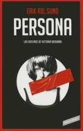 Persona (Los Rostros de Victoria Bergman 1) / Crow Girl (the Faces of Victoria Bergman, Book 1) di Erik Axl Sund edito da PRH GRUPO EDIT USA