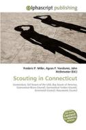 Scouting in Connecticut di Frederic P Miller, Agnes F Vandome, John McBrewster edito da Alphascript Publishing