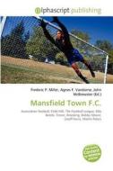 Mansfield Town F.c. edito da Vdm Publishing House