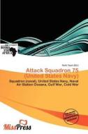 Attack Squadron 75 (united States Navy) edito da Miss Press