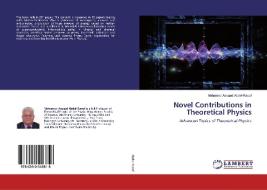 Novel Contributions In Theoretical Physics di Mohamed Assaad Abdel-Raouf edito da Lap Lambert Academic Publishing