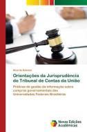 Orientações da Jurisprudência do Tribunal de Contas da União di Ricardo Belinski edito da Novas Edições Acadêmicas