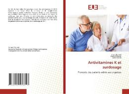 Antivitamines K et surdosage di Ines Chermiti, Ihsène Hénane, Sami Souissi edito da Éditions universitaires européennes