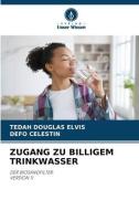 ZUGANG ZU BILLIGEM TRINKWASSER di Tedah Douglas Elvis, Defo Celestin edito da Verlag Unser Wissen