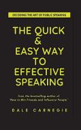 The Quick & Easy Way To Effective Speaking di Dale Carnegie edito da Abhishek Publications
