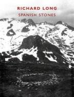 Richard Long - Spanish Stones di Gloria Moure edito da Ediciones Poligrafa