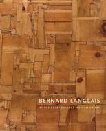 Bernard Langlais: At the Colby College Museum of Art di Hannah W. Blunt edito da Charta