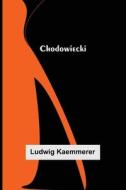 Chodowiecki di Ludwig Kaemmerer edito da Alpha Editions