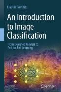 An Introduction to Image Classification: From Designed Models to End-To-End Learning di Klaus D. Toennies edito da SPRINGER NATURE