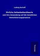 Ehrlichs Seitenkettentheorie di Ludwig Aschoff edito da TP Verone Publishing
