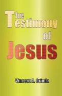 The Testimony of Jesus di Vincent a. Orinda edito da Sahel Books Inc.