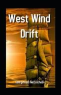 West Wind Drift Annotated di George Barr McCutcheon edito da Independently Published