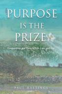 Purpose Is the Prize di Paul Hastings edito da Christian Faith Publishing