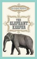 The Elephant Keeper di Christopher Nicholson edito da Harpercollins Publishers