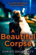 A Beautiful Corpse di Christi Daugherty edito da HarperCollins Publishers