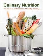 Culinary Nutrition: The Science and Practice of Healthy Cooking di Jacqueline B. Marcus edito da ACADEMIC PR INC