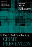 Oxford Handbook of Crime Prevention di Brandon C. Welsh, David P. Farrington edito da OXFORD UNIV PR