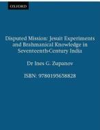 Jesuit Experiments And Brahmanical Knowledge In Seventeenth-century India di #Zupanov,  Ines G. edito da Oup India