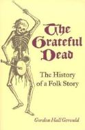 The Grateful Dead di Gordon Gerould edito da University of Illinois Press
