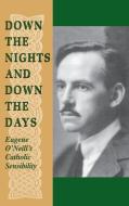 Down the Nights and Down the Days di Edward L. Shaughnessy edito da University of Notre Dame Press