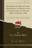 Programm Des Königlichen Gymnasiums Zu Wetzlar Für Das Schuljahr Von Ostern 1883 Bis Ostern 1884: Terenz Im Verhältnis Zu Seinen Griechischen Original di Carl August Pertz edito da Forgotten Books